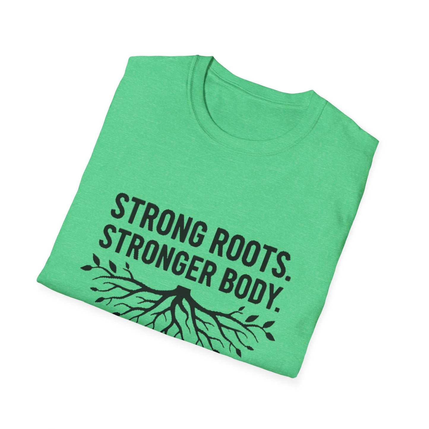 Strong roots. Stronger Body. T-Shirt