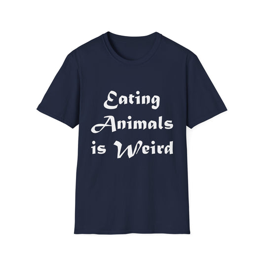 Eating Animals Is Weird Tee