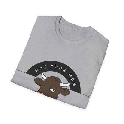 Not Your Mom Not Your Milk T-Shirt