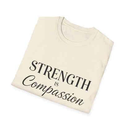 Strength is Compassion T-Shirt