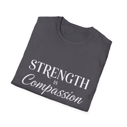 Strength is Compassion T-Shirt
