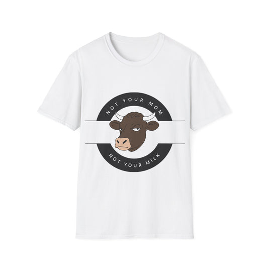 Not Your Mom Not Your Milk T-Shirt
