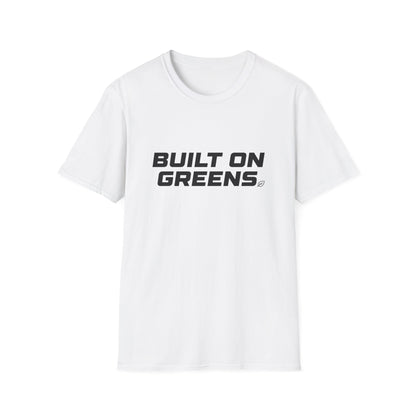 Built on Greens T-Shirt