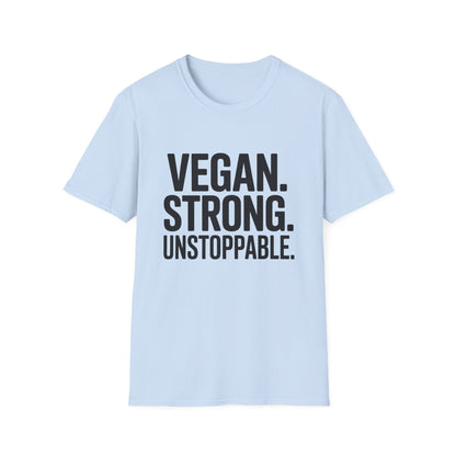 Vegan. Strong. Unstoppable. T-Shirt