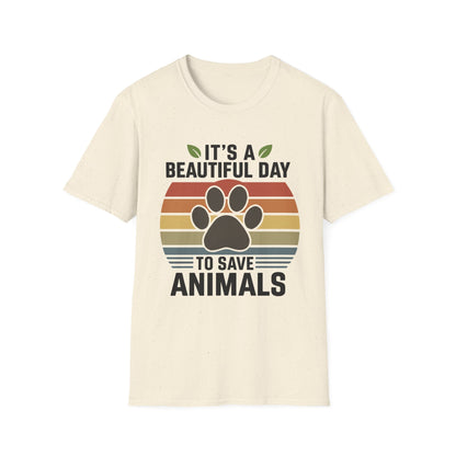 It's a Beautiful Day to Save Animals T-Shirt