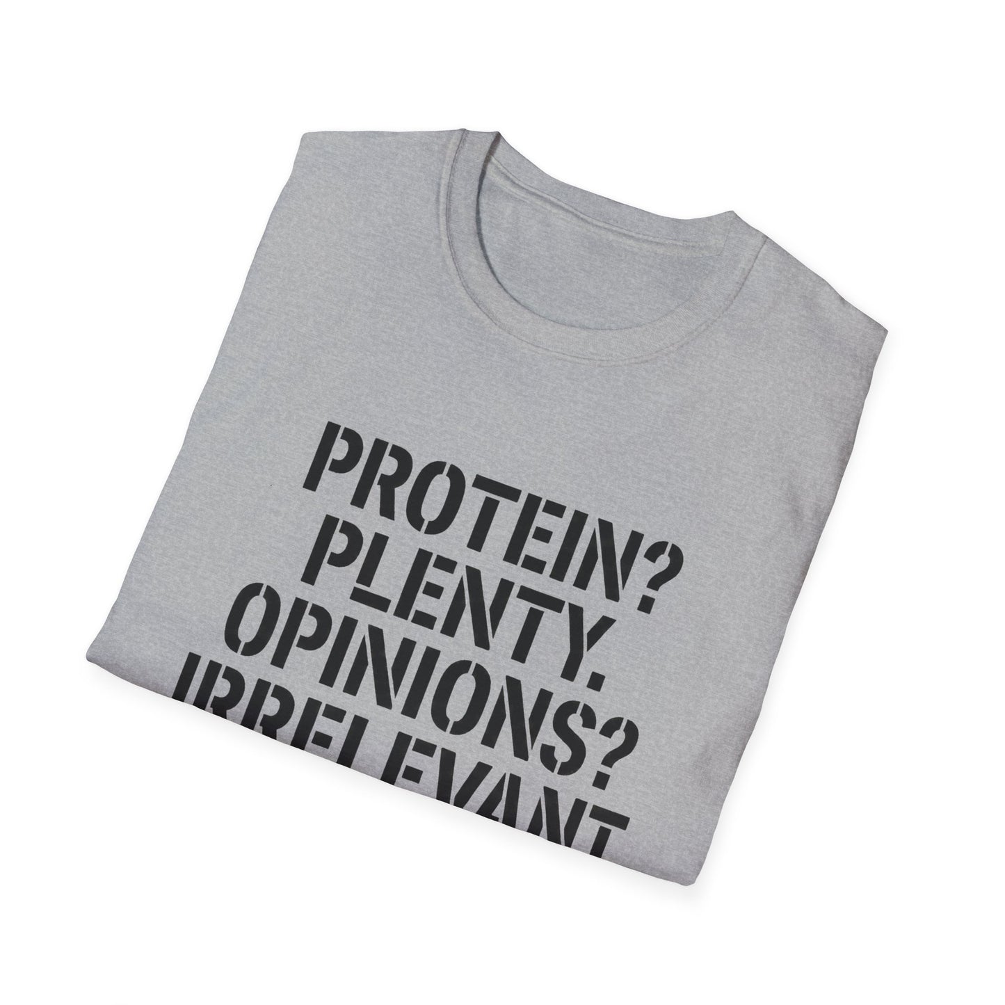 Protein? Plenty. Opinions? Irrelevant. T-Shirt