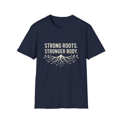 Strong roots. Stronger Body. T-Shirt