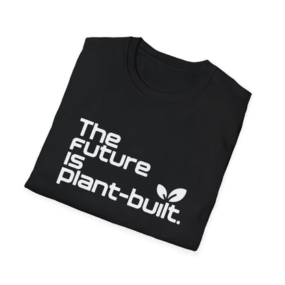 The future is plant-built. T-Shirt