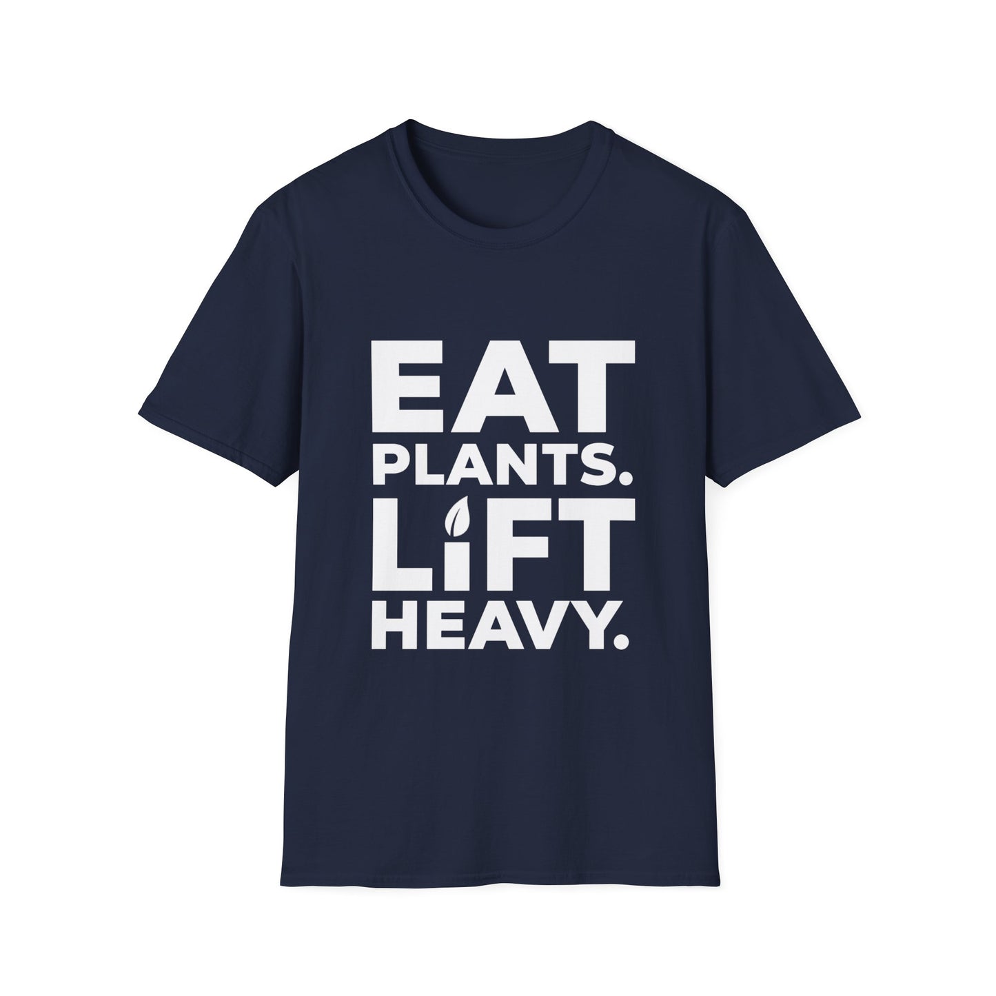Eat Plants. Lift Heavy. T-Shirt