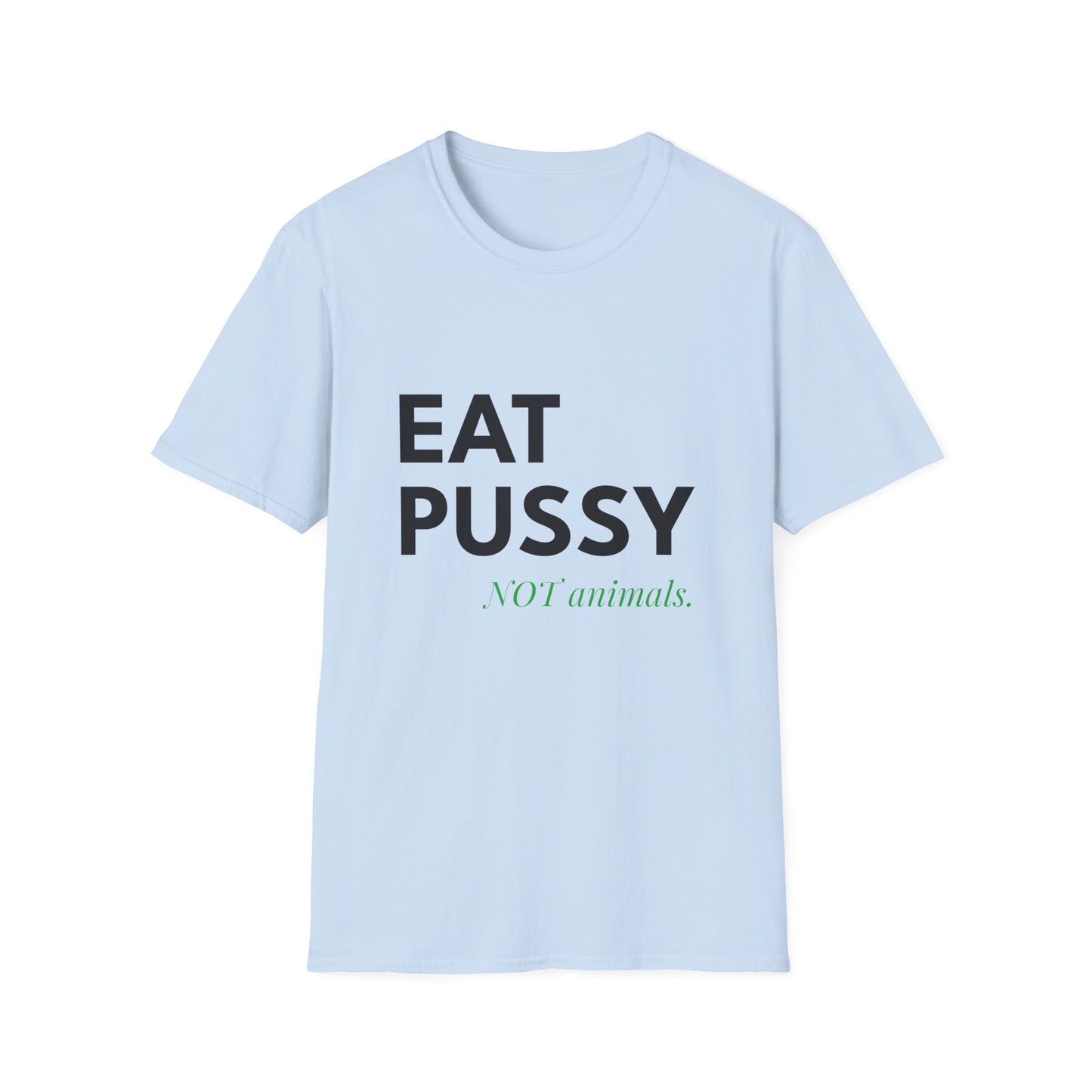 Eat Pussy NOT Animals T-Shirt