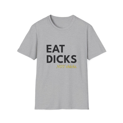 Eat Dicks NOT Chicks T-Shirt