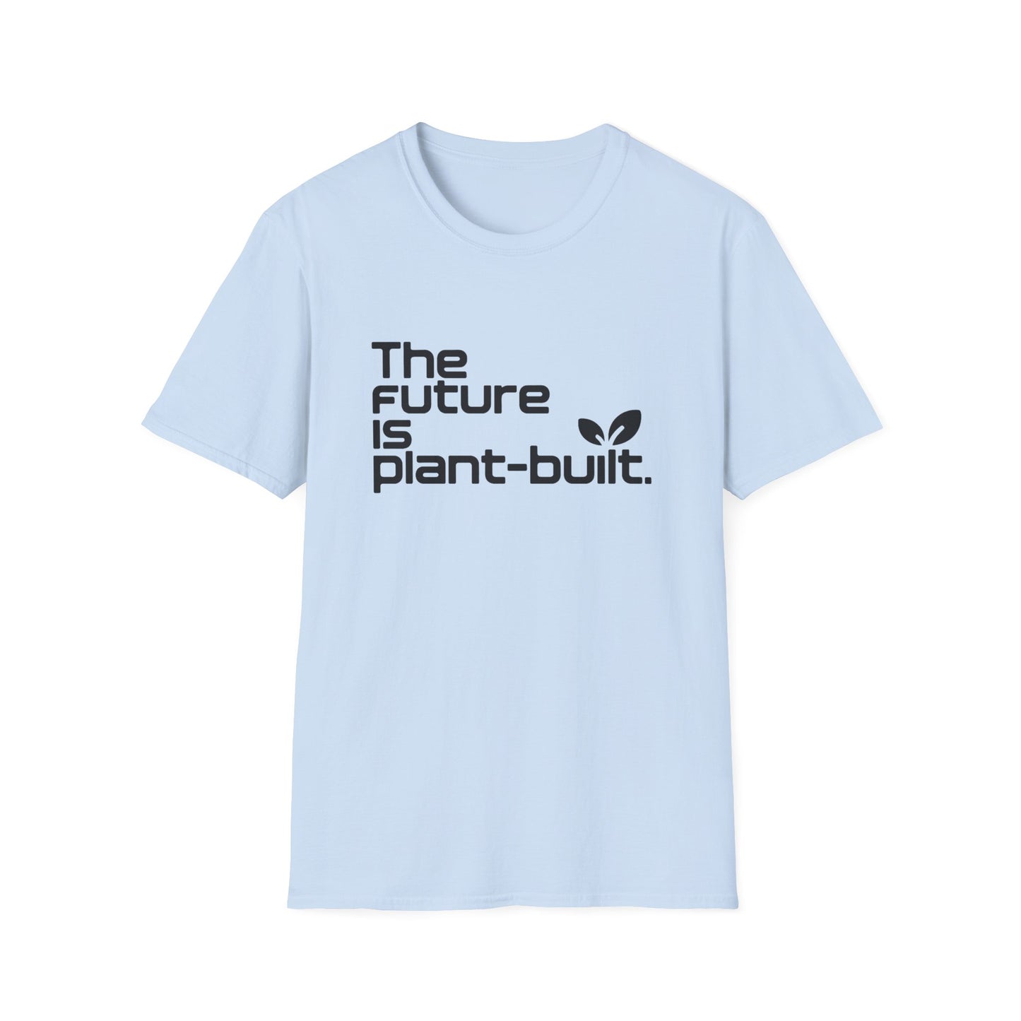 The future is plant-built. T-Shirt