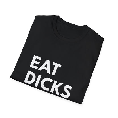 Eat Dicks NOT Chicks T-Shirt