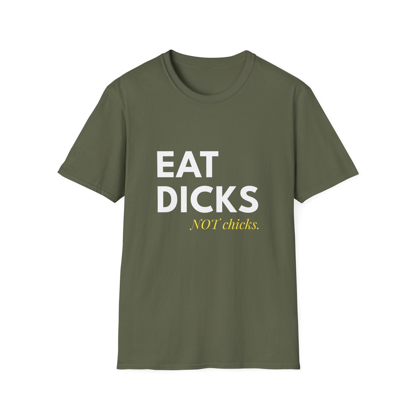 Eat Dicks NOT Chicks T-Shirt