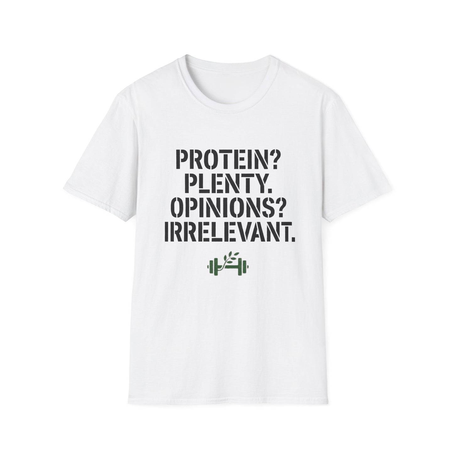 Protein? Plenty. Opinions? Irrelevant. T-Shirt