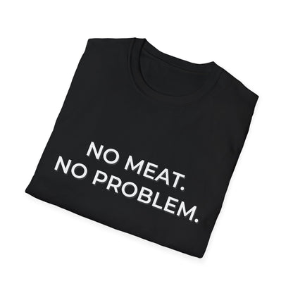 No Meat. No Problem. T-Shirt
