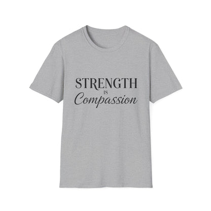 Strength is Compassion T-Shirt