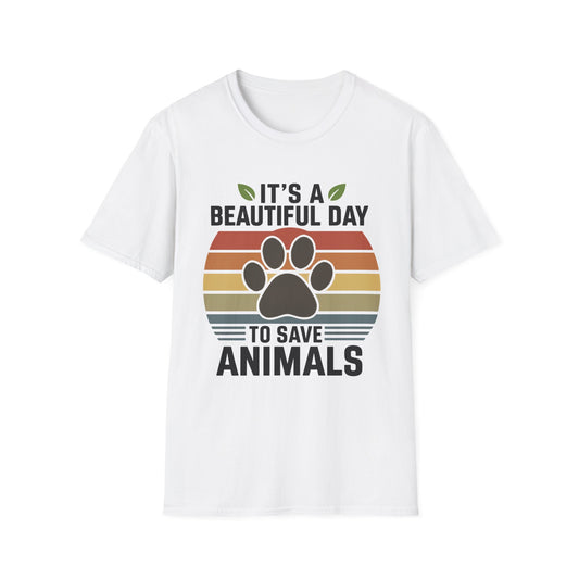 It's a Beautiful Day to Save Animals T-Shirt