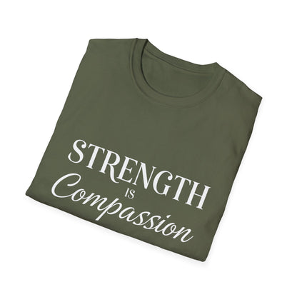 Strength is Compassion T-Shirt