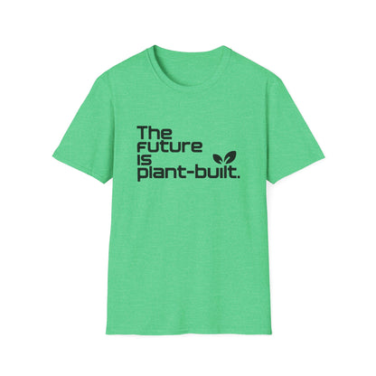 The future is plant-built. T-Shirt