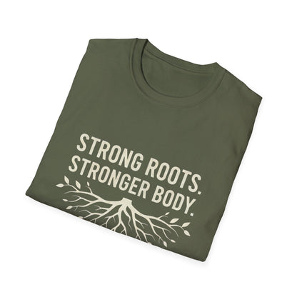Strong roots. Stronger Body. T-Shirt