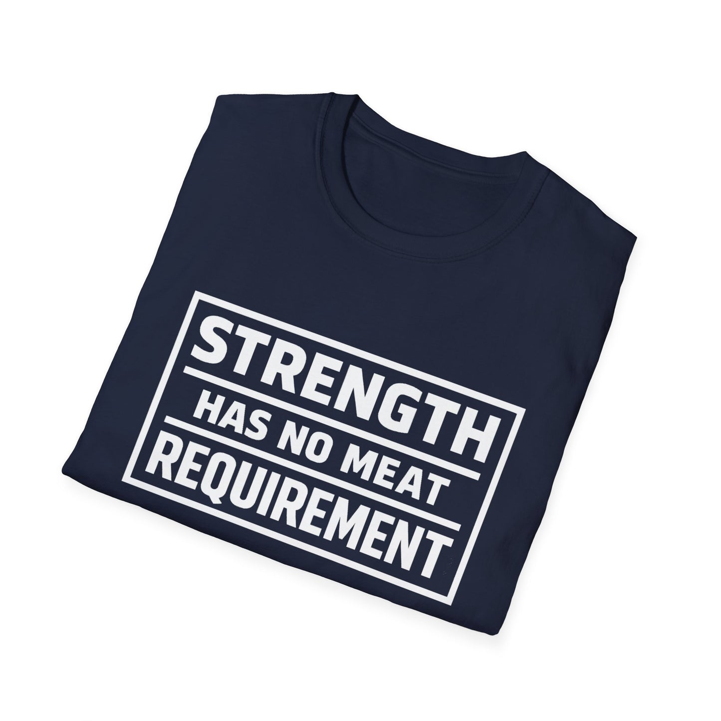 Strength has no meat requirement T-Shirt