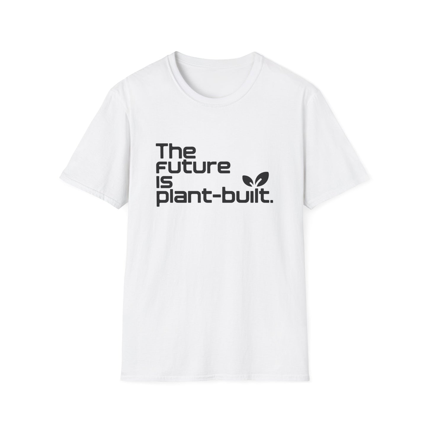 The future is plant-built. T-Shirt