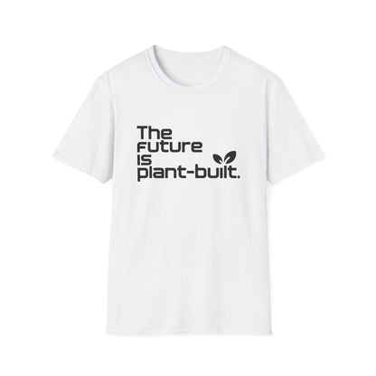 The future is plant-built. T-Shirt