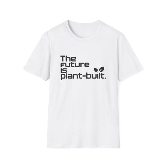 The future is plant-built. T-Shirt
