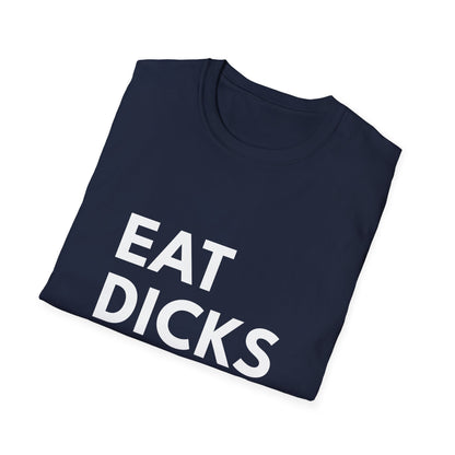 Eat Dicks NOT Chicks T-Shirt