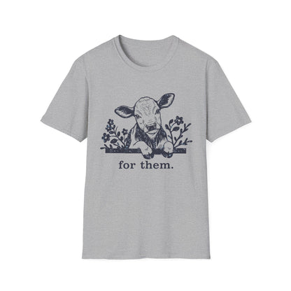 For Them. cow T-Shirt