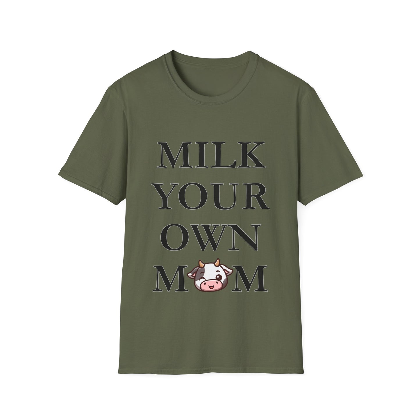 Milk Your Own Mom T-Shirt
