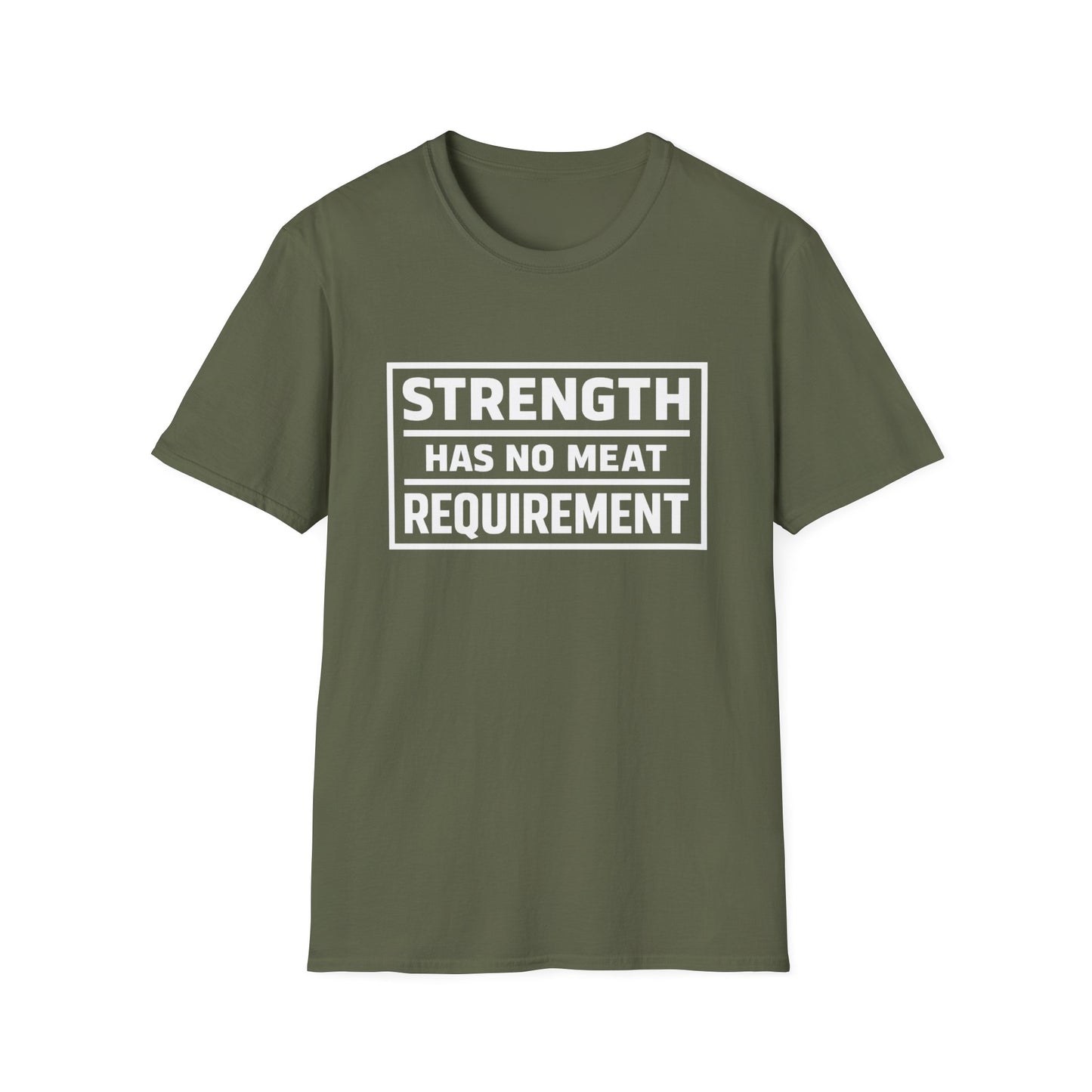 Strength has no meat requirement T-Shirt