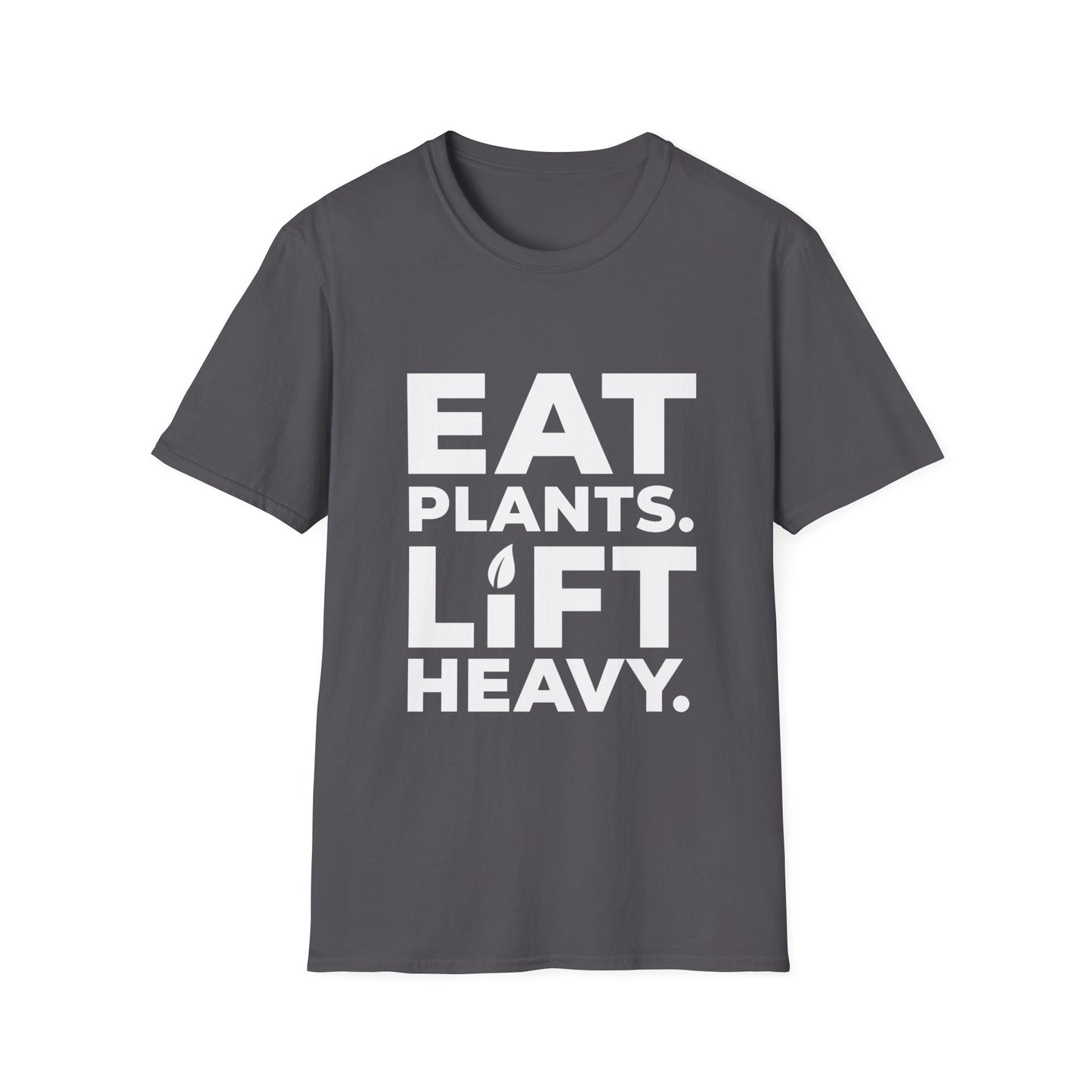 Eat Plants. Lift Heavy. T-Shirt