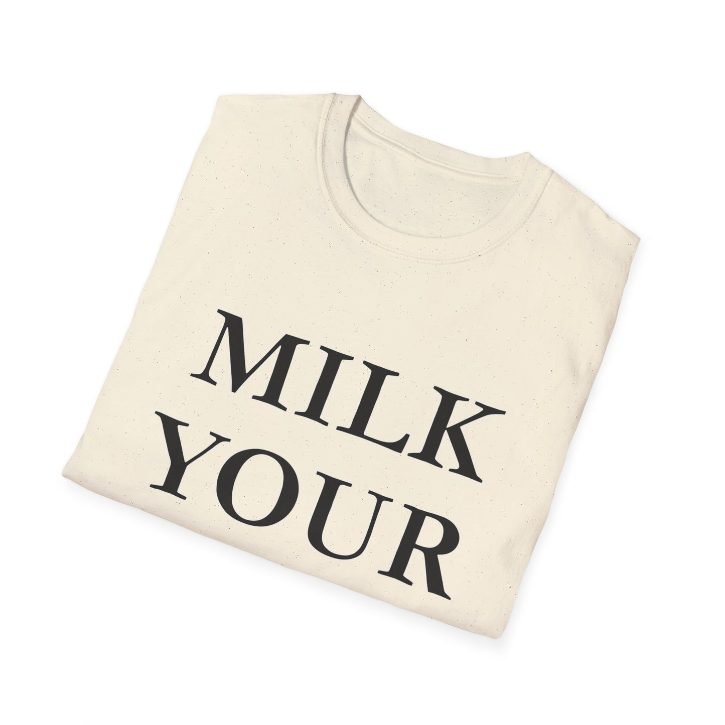 Milk Your Own Mom T-Shirt