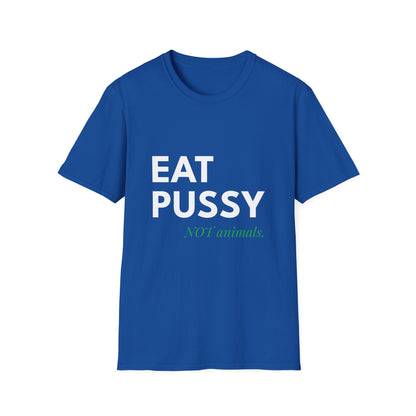Eat Pussy NOT Animals T-Shirt