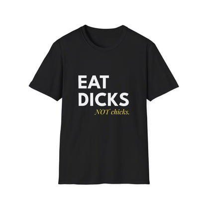 Eat Dicks NOT Chicks T-Shirt