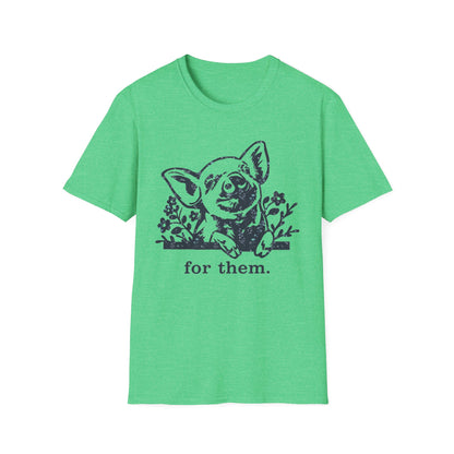 For Them. pig T-Shirt