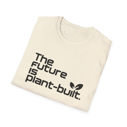 The future is plant-built. T-Shirt