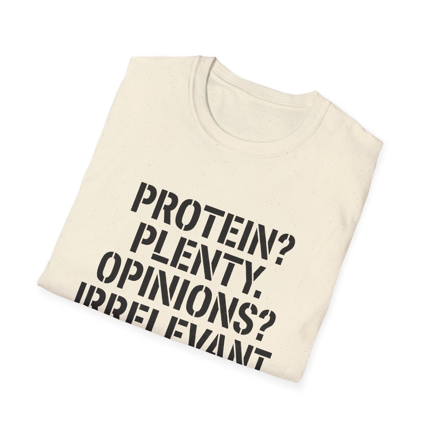 Protein? Plenty. Opinions? Irrelevant. T-Shirt