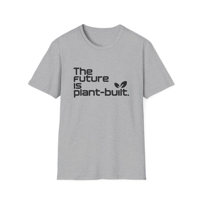The future is plant-built. T-Shirt