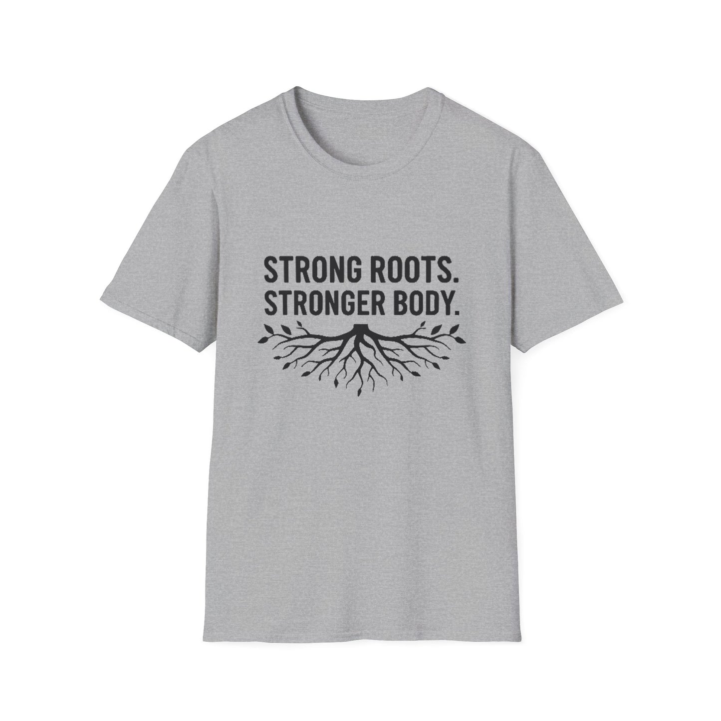 Strong roots. Stronger Body. T-Shirt