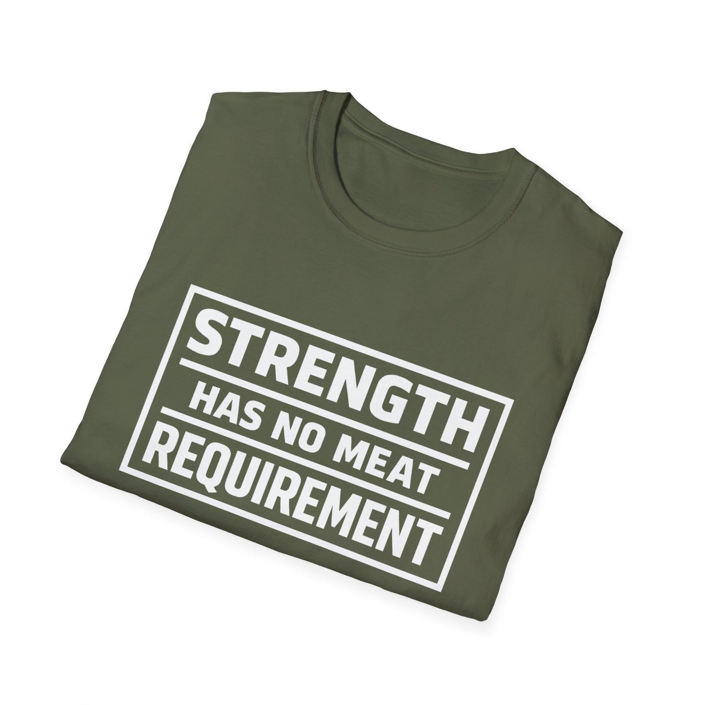 Strength has no meat requirement T-Shirt