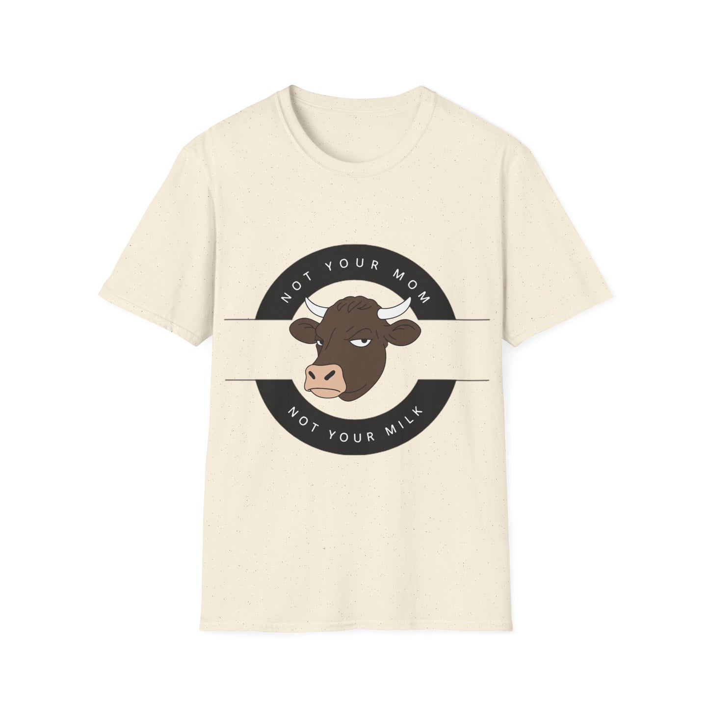 Not Your Mom Not Your Milk T-Shirt