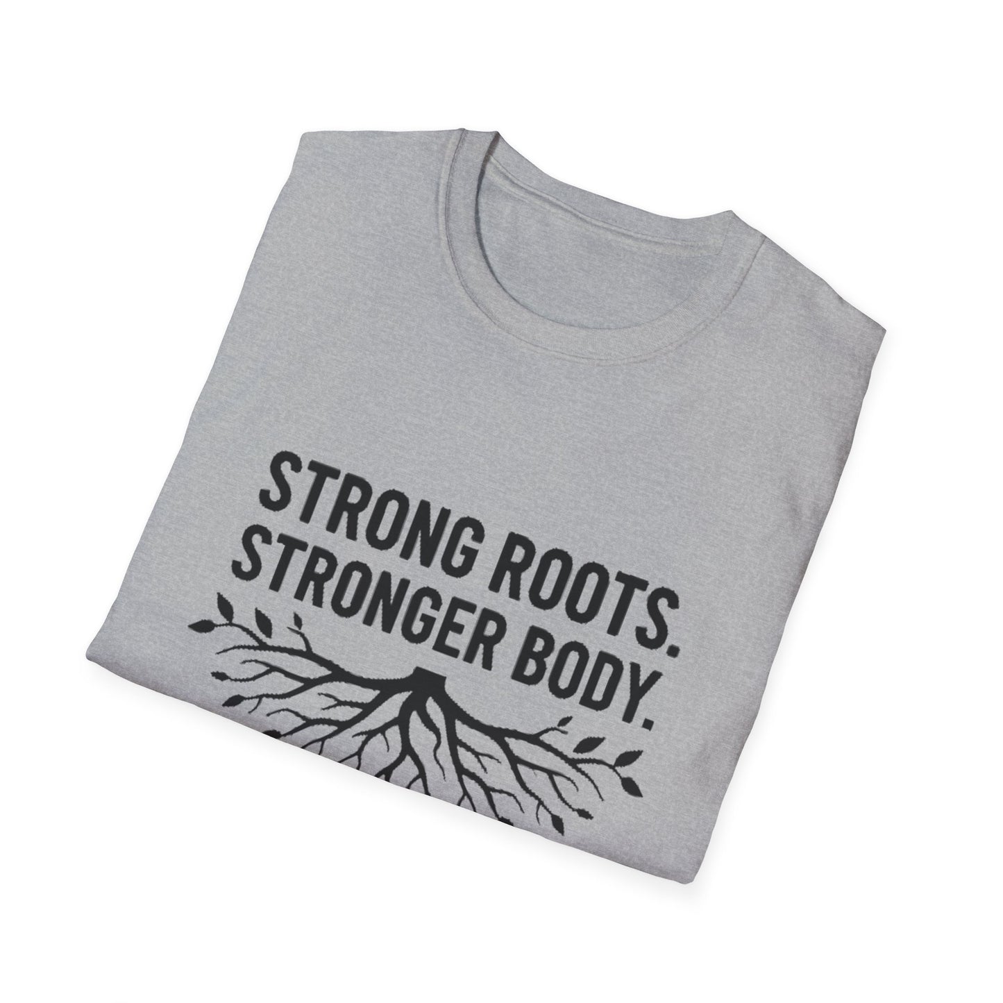 Strong roots. Stronger Body. T-Shirt