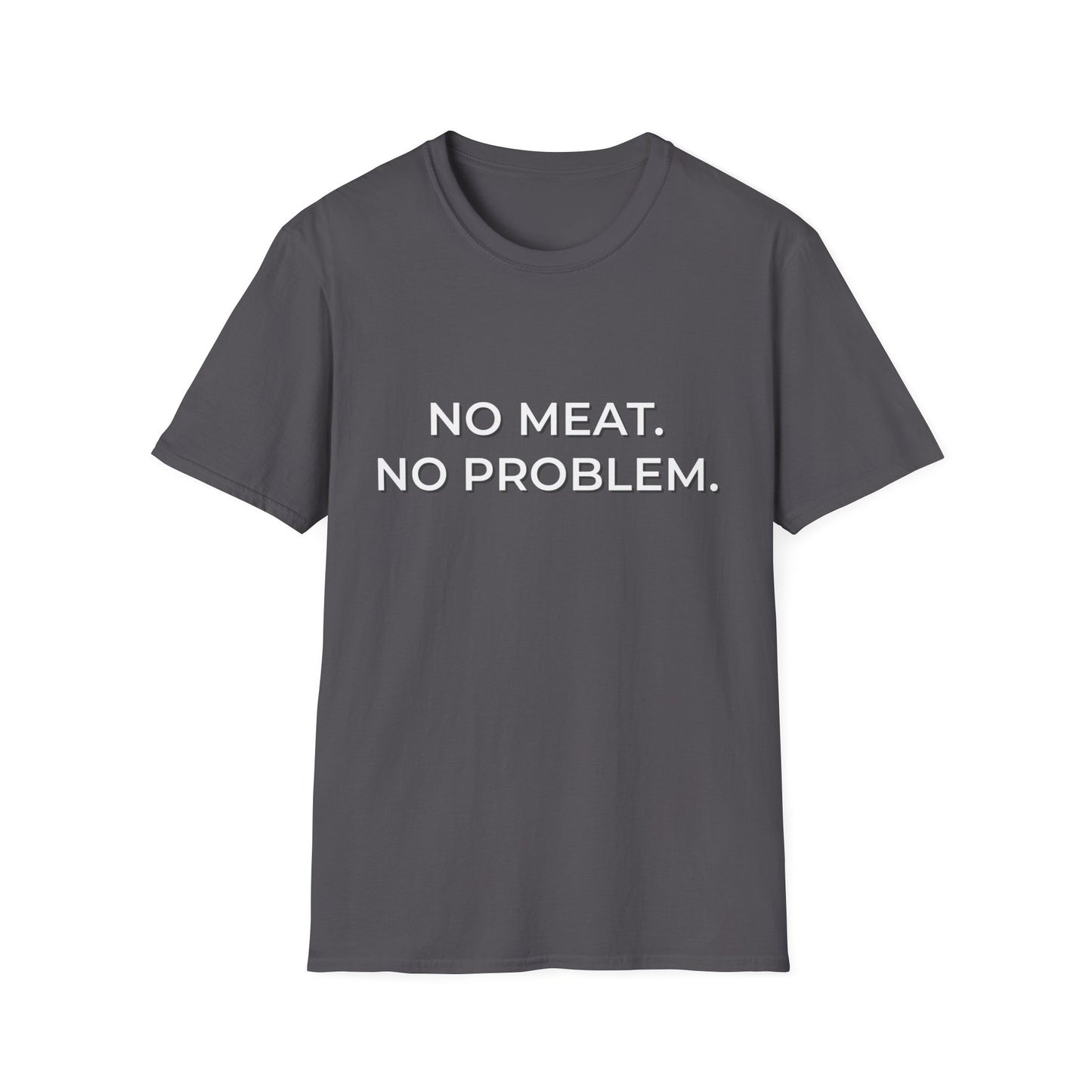 No Meat. No Problem. T-Shirt