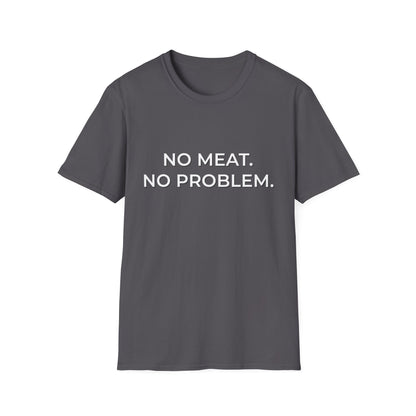 No Meat. No Problem. T-Shirt
