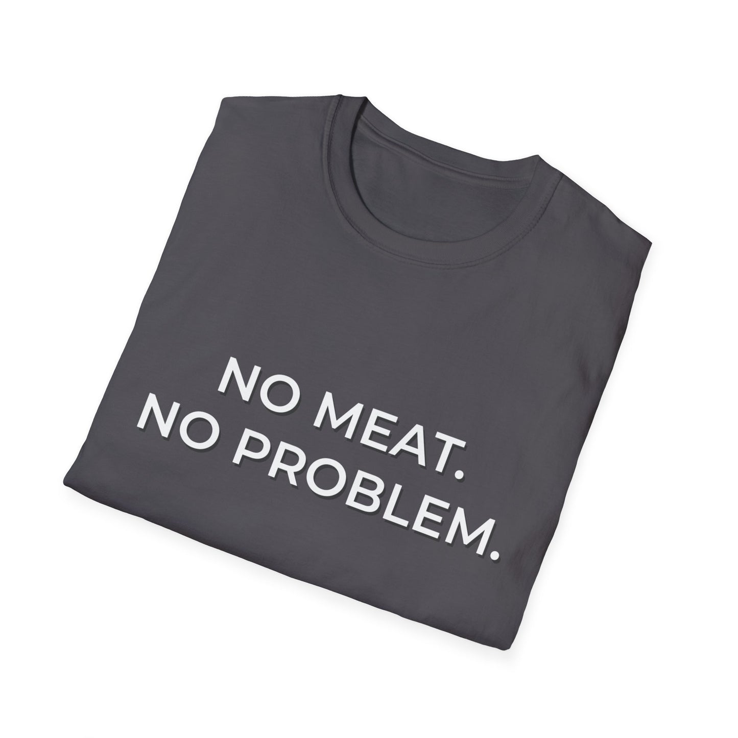 No Meat. No Problem. T-Shirt
