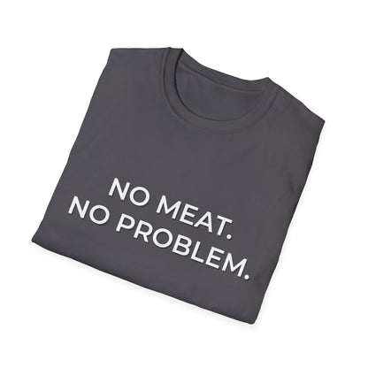 No Meat. No Problem. T-Shirt