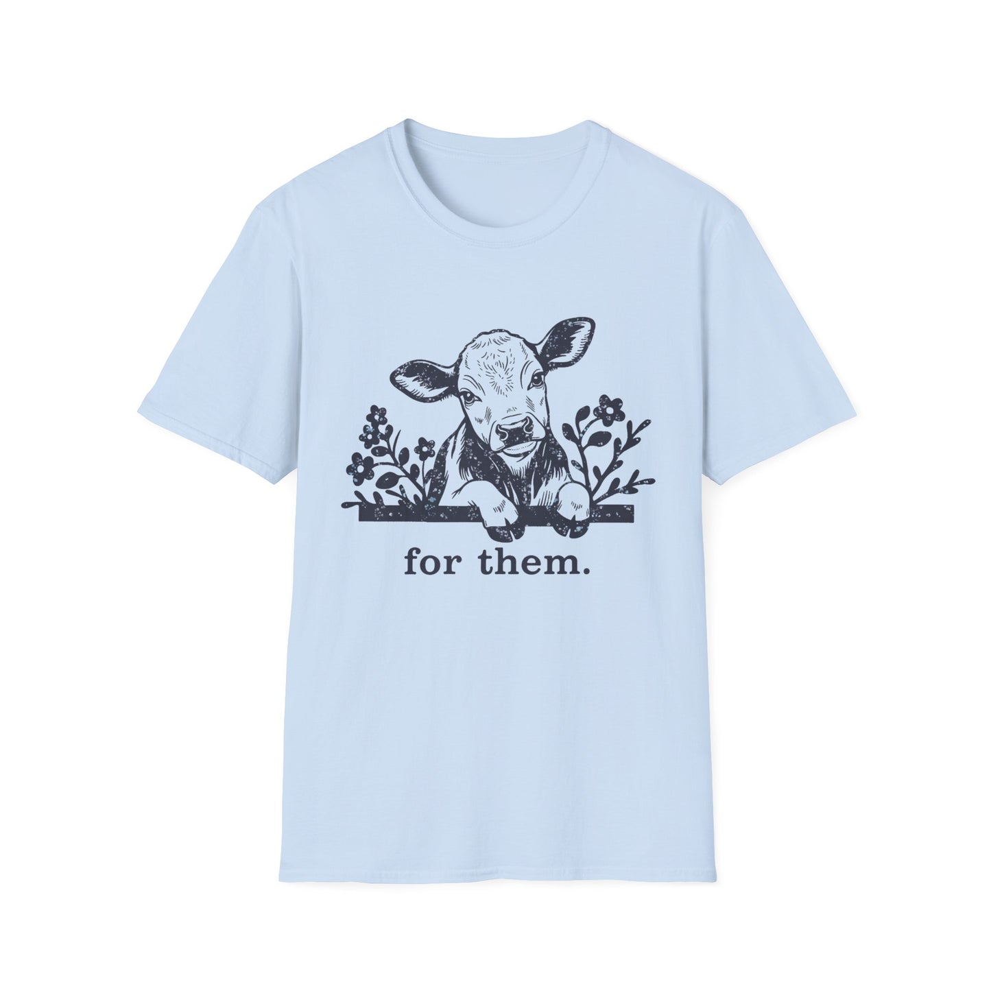 For Them. cow T-Shirt
